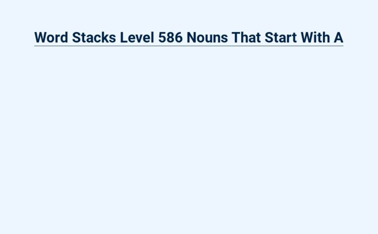 Read more about the article Word Stacks Level 586 Nouns That Start With A – Find The Missing Letters