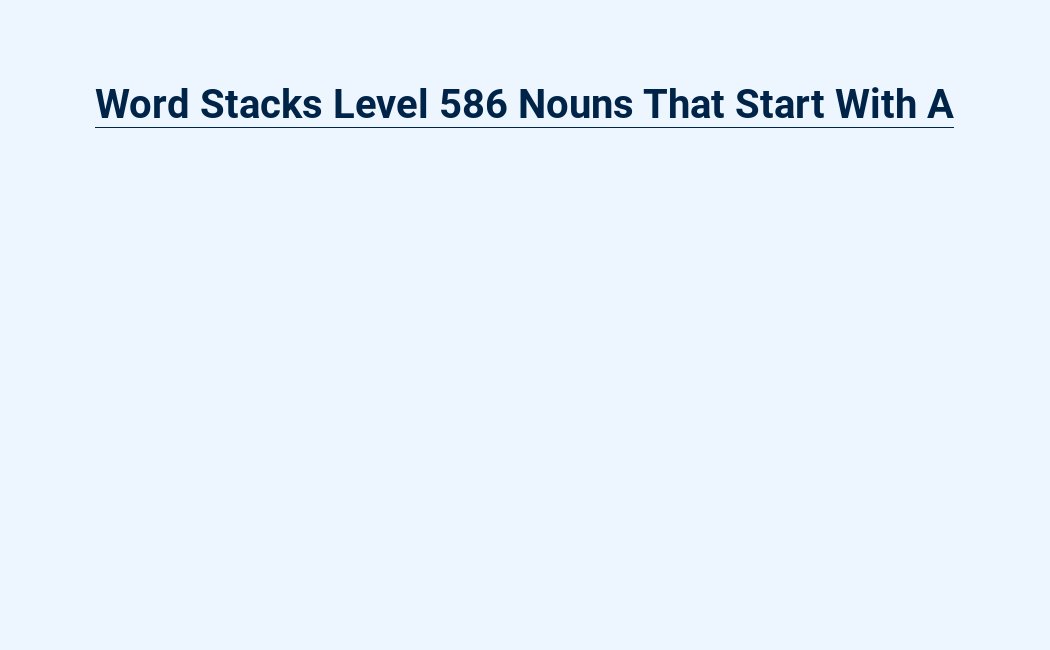 word stacks level 586 nouns that start with a