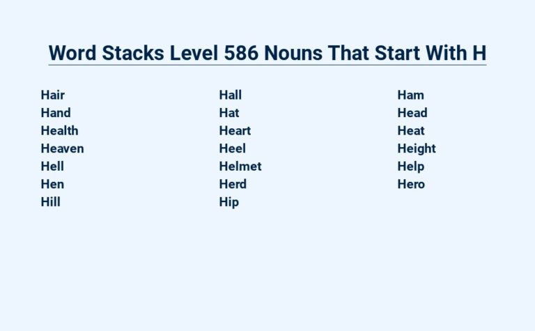 Read more about the article Word Stacks Level 586 Nouns That Start With H – A Helpful Guide